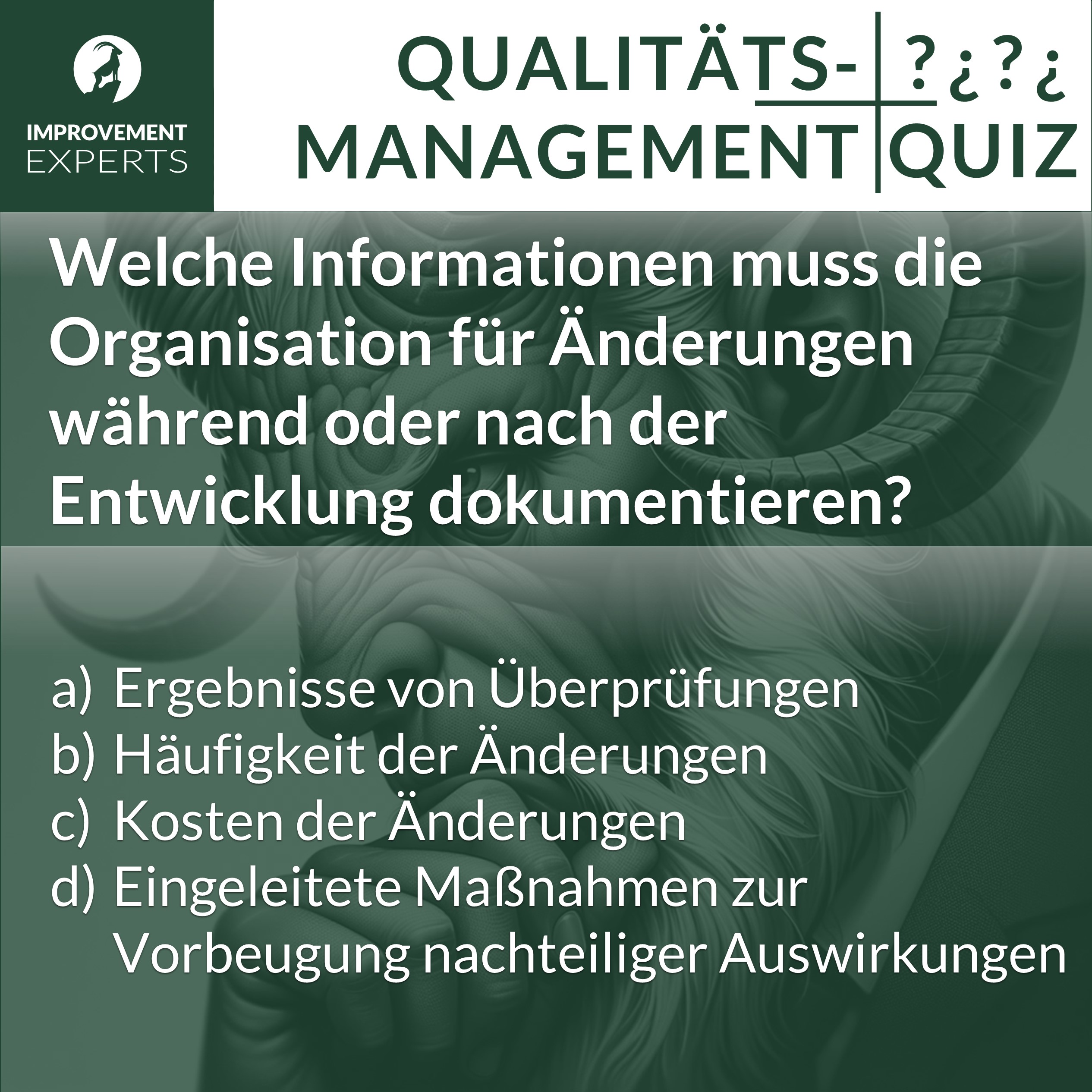 Multiple-Choice-Quiz der Improvement Experts zur ISO 9001, die nach den dokumentierten Informationen für Entwicklungsänderungen fragt, mit den Optionen a) Ergebnisse von Überprüfungen, b) Häufigkeit der Änderungen, c) Kosten der Änderungen, d) Eingeleitete Maßnahmen zur Vorbeugung nachteiliger Auswirkungen.
