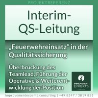 Projektreferenz: Interim-QS-Leitung 'Feuerwehreinsatz' in der Qualitätssicherung, Überbrückung des Teamlead und Führung der operativen Aufgaben durch Improvement Experts GmbH.