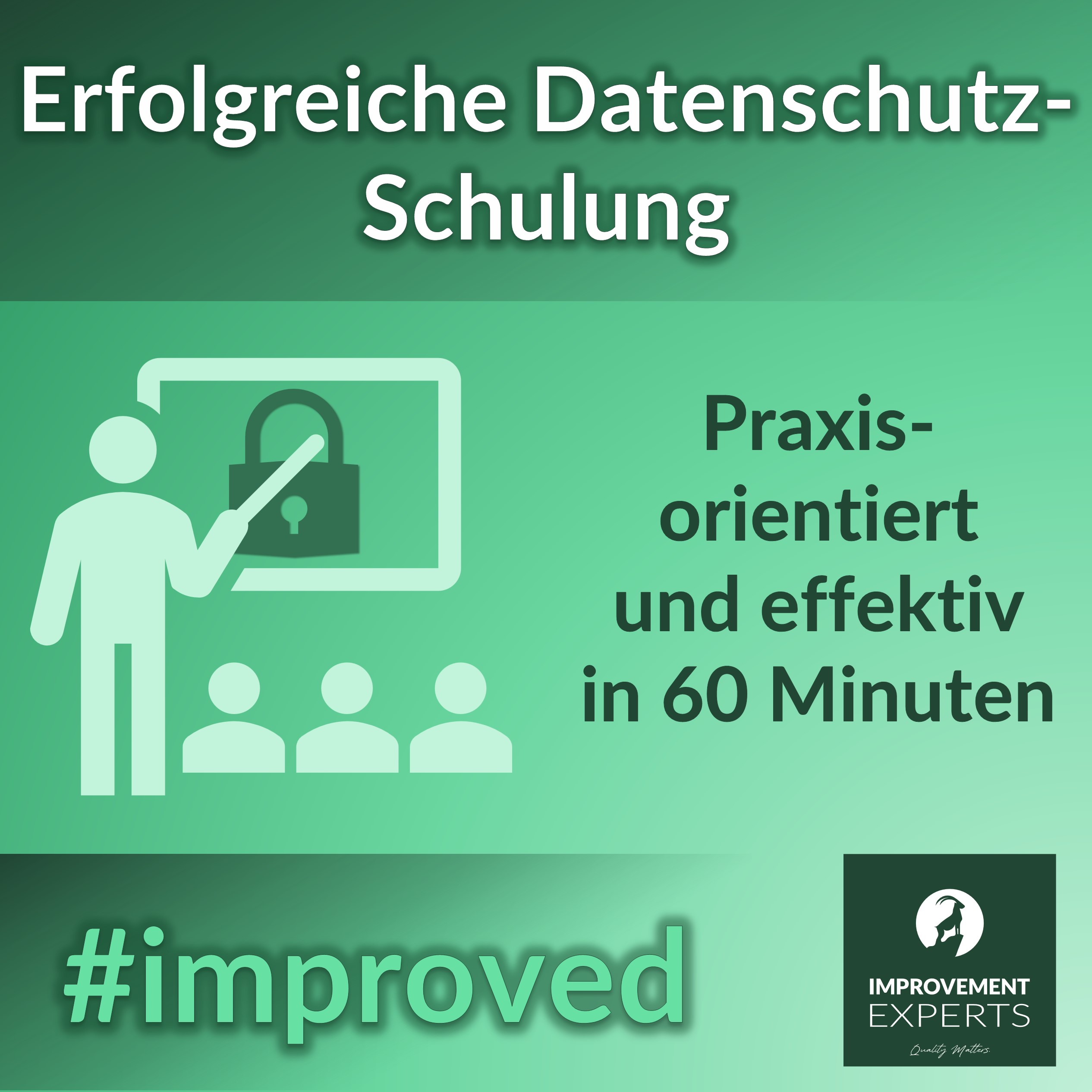 Erfolgreiche Datenschutz-Schulung der Improvement Experts GmbH: Praxisorientiert und effektiv in 60 Minuten, symbolisiert durch eine Grafik mit einem Trainer, der vor einem Bildschirm mit einem Schloss steht, sowie Teilnehmern und dem Logo der Improvement Experts GmbH unten rechts.