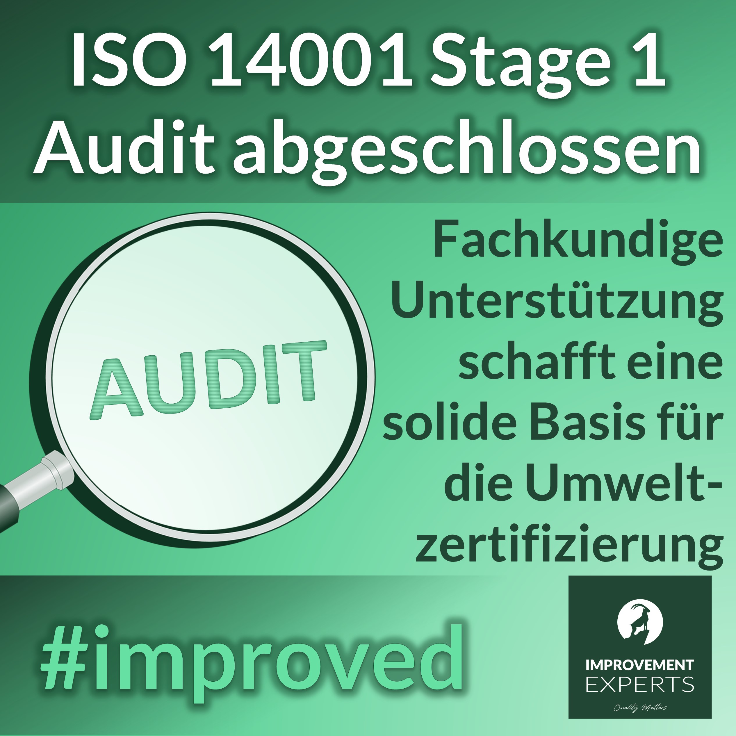 ISO 14001 Stage 1 Audit abgeschlossen – Fachkundige Unterstützung schafft eine solide Basis für die Umweltzertifizierung. Vergrößerungsglas mit dem Wort „Audit“ und Improvement Experts Logo unten rechts.