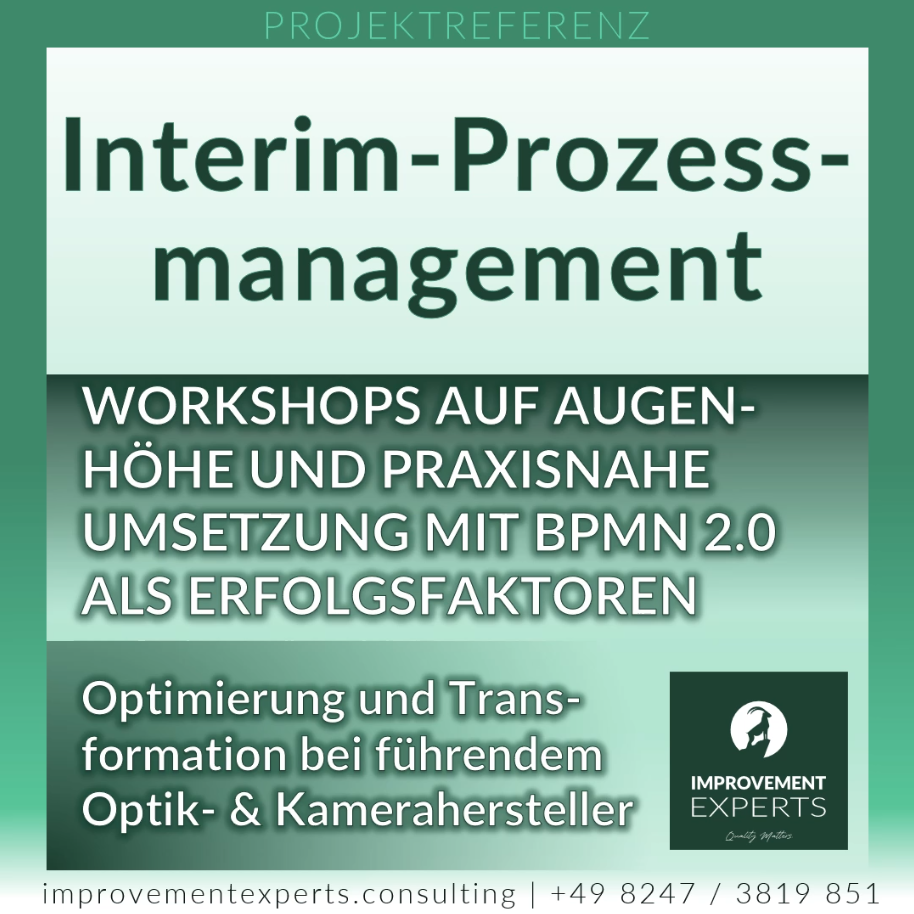 Projektreferenz: Interim-Prozessmanagement mit BPMN 2.0, Optimierung und Transformation von Geschäftsprozessen bei einem führenden Optik- und Kamerahersteller.