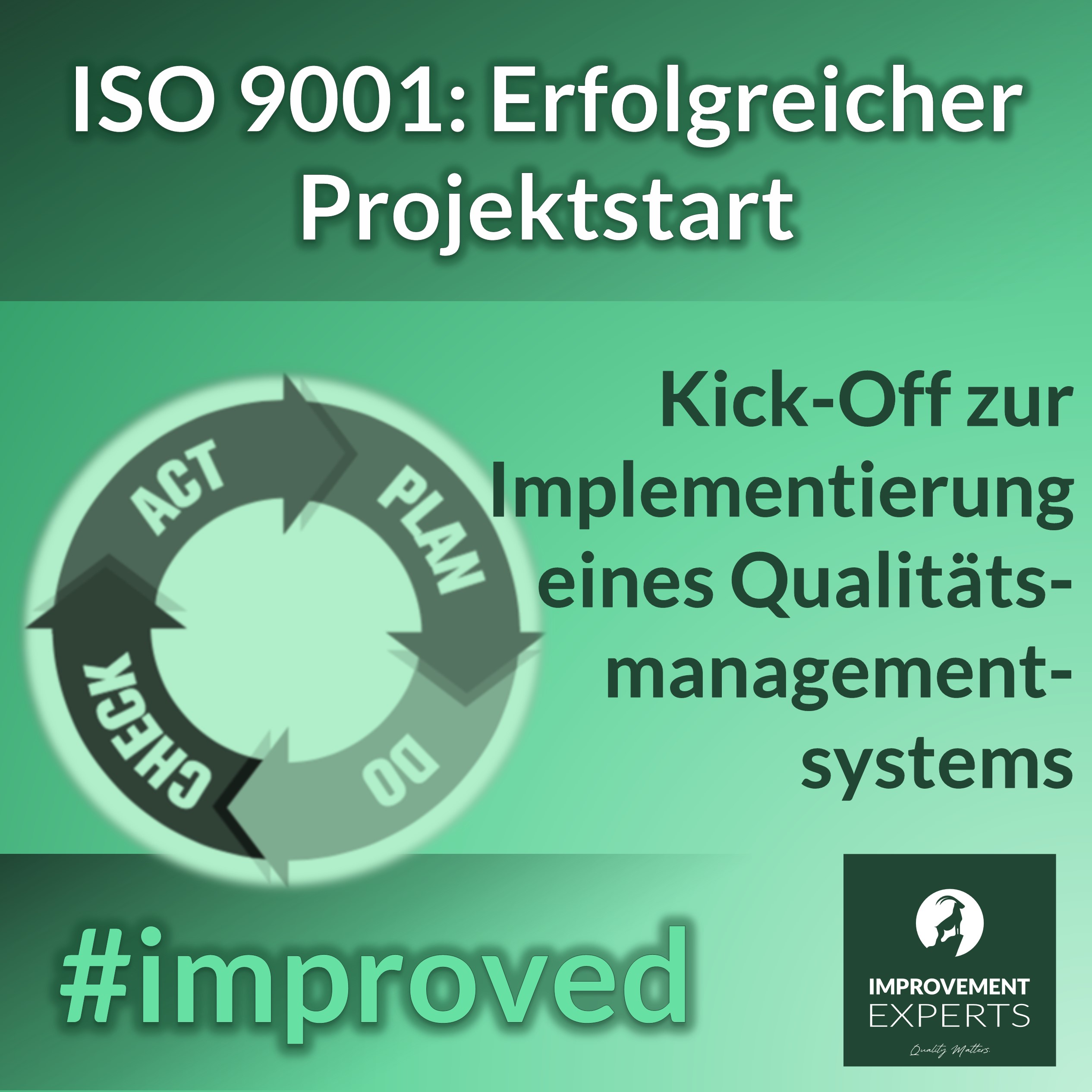 Grafik mit dem Text "ISO 9001: Erfolgreicher Projektstart" und "Kick-Off zur Implementierung eines Qualitätsmanagementsystems", inklusive PDCA-Zyklus und Improvement Experts GmbH-Logo. Darstellung des Prozessbeginns für die Einführung eines QMS.