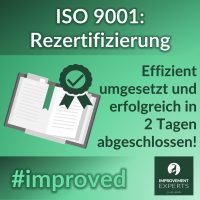 Grafik mit der Überschrift "ISO 9001: Rezertifizierung", darunter ein Buch mit Zertifikats-Symbol und dem Text "Effizient umgesetzt und erfolgreich in 2 Tagen abgeschlossen!" sowie das Logo der Improvement Experts GmbH.