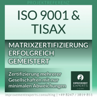 ISO 9001 und TISAX: Erfolgreiche Matrixzertifizierung mehrerer Gesellschaften mit minimalen Abweichungen